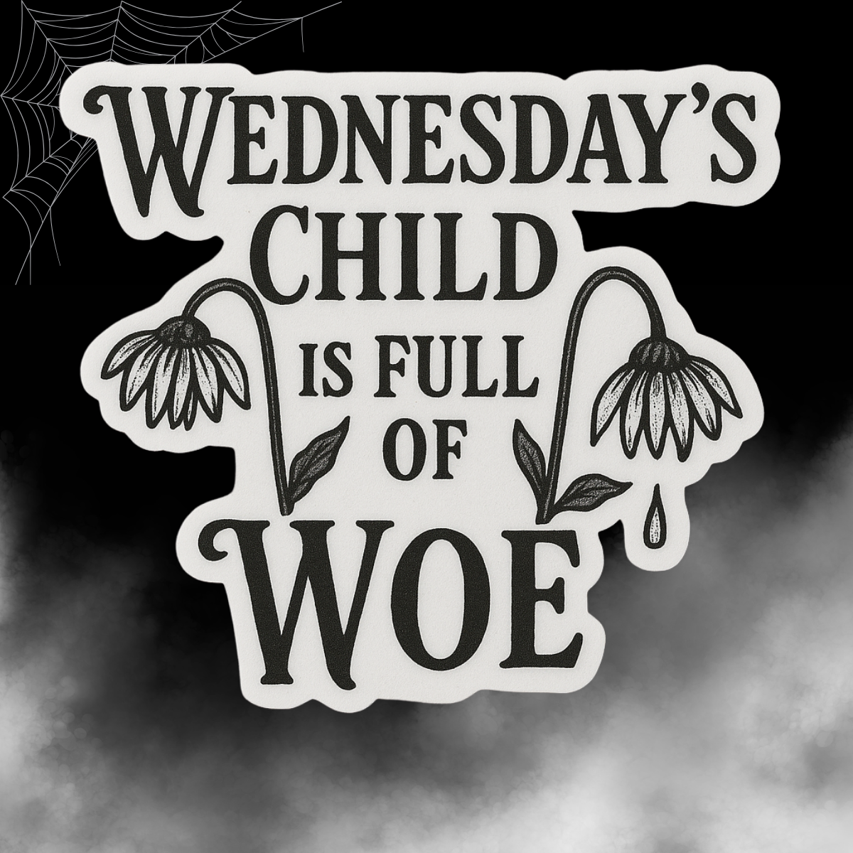 Wednesday’s Child Is Full of Woe
