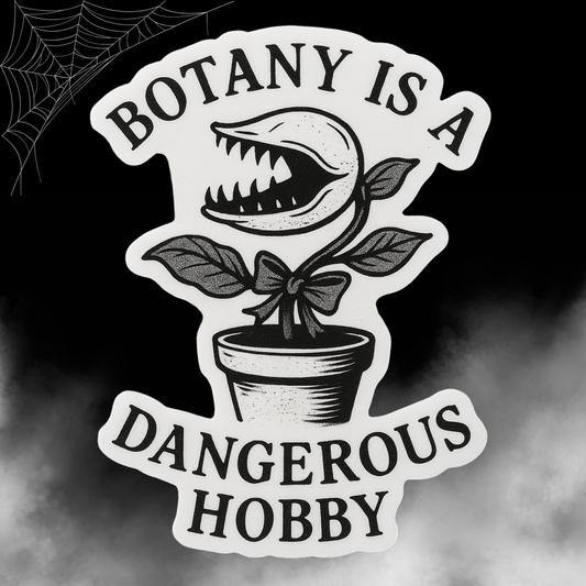 Botany Is a Dangerous Hobby