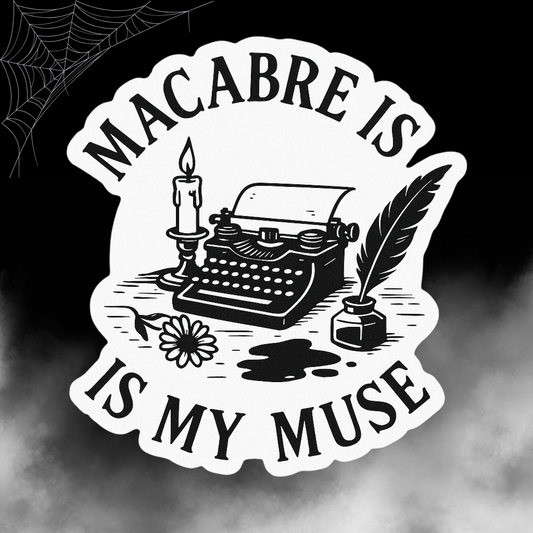Macabre Is My Muse