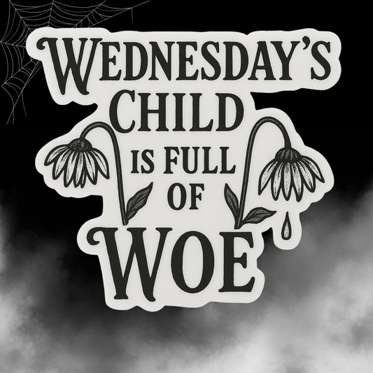 Wednesday’s Child Is Full of Woe